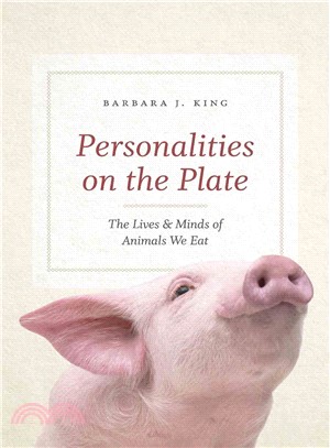 Personalities on the Plate ─ The Lives and Minds of Animals We Eat