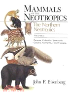 Mammals of the Neotropics ─ The Northern Neotropics : Panama, Columbia, Venezuela, Guyana, Suriname, French Guiana
