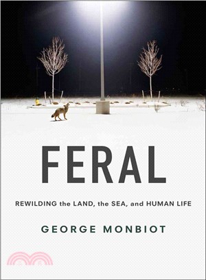 Feral ─ Rewilding the Land, the Sea, and Human Life