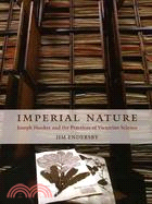 Imperial Nature: Joseph Hooker and the Practices of Victorian Science