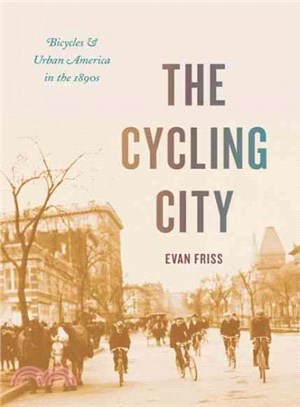 The Cycling City ─ Bicycles and Urban America in the 1890s