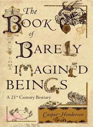 The Book of Barely Imagined Beings ─ A 21st Century Bestiary