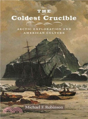 The Coldest Crucible ― Arctic Exploration and American Culture