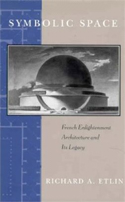 Symbolic Space ― French Enlightenment Architecture and Its Legacy