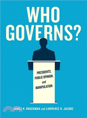 Who Governs? ─ Presidents, Public Opinion, and Manipulation