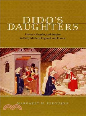 Dido's Daughters ─ Literacy, Gender, and Empire in Early Modern England and France