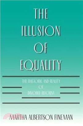 The Illusion of Equality：The Rhetoric and Reality of Divorce Reform