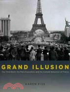 Grand Illusion ─ The Third Reich, the Paris Exposition, and the Cultural Seduction of France