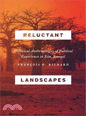 Reluctant Landscapes ― Historical Anthropologies of Political Experience in Siin, Senegal