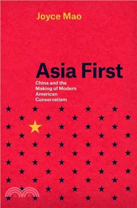 Asia First ─ China and the Making of Modern American Conservatism