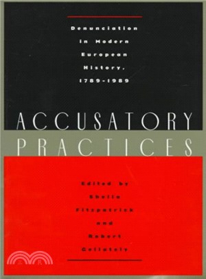 Accusatory Practices ─ Denunciation in Modern European History, 1789-1989