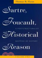 Sartre, Foucault, And Historical Reason ─ A Poststructuralist Mapping Of History