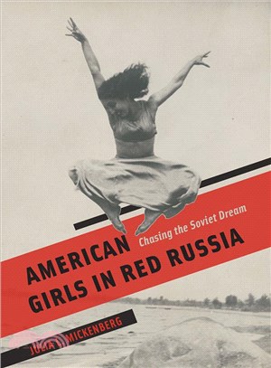 American Girls in Red Russia ─ Chasing the Soviet Dream