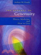 The Renewal of Generosity—Illness, Medicine, and How to Live