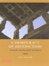 A Democracy Of Distinction ─ Aristotle And The Work Of Politics