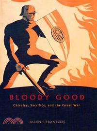 Bloody Good ─ Chivalry, Sacrifice, and the Great War