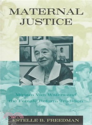 Maternal Justice ― Miriam Van Waters and the Female Reform Tradition