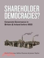 Shareholder Democracies? ─ Corporate Governance in Britain and Ireland Before 1850