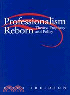 Professionalism Reborn: Theory, Prophecy, and Policy