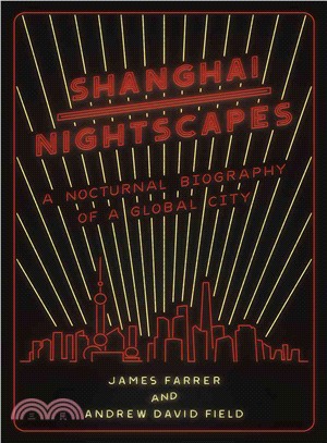 Shanghai Nightscapes ― A Nocturnal Biography of a Global City