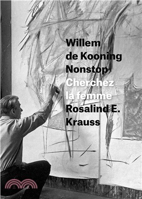 Willem De Kooning Nonstop ─ Cherchez La Femme