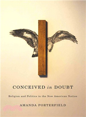 Conceived in Doubt ─ Religion and Politics in the New American Nation