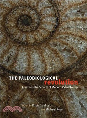 The Paleobiological Revolution ─ Essays on the Growth of Modern Paleontology