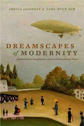 Dreamscapes of Modernity ─ Sociotechnical Imaginaries and the Fabrication of Power