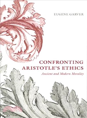 Confronting Aristotle's Ethics ─ Ancient And Modern Morality