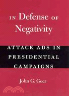 In Defense of Negativity: Attack Ads in Presidential Campaigns