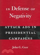 In Defense of Negativity ─ Attack Ads in Presidential Campaigns