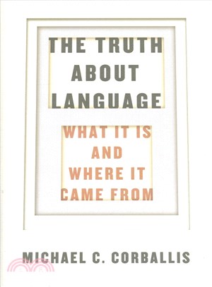 The Truth About Language ─ What It Is and Where It Came From