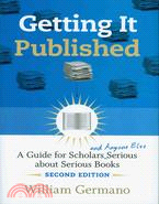 Getting it Published: A Guide for Scholars and Anyone Else Serious About Serious Books