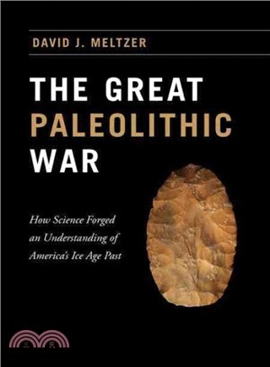 The Great Paleolithic War ― How Science Forged an Understanding of America\