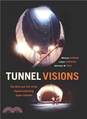 Tunnel Visions ─ The Rise and Fall of the Superconducting Super Collider