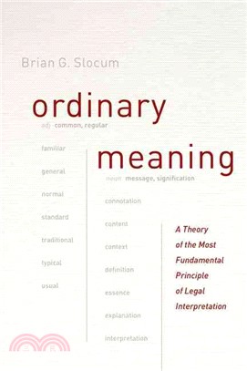 Ordinary Meaning ─ A Theory of the Most Fundamental Principle of Legal Interpretation