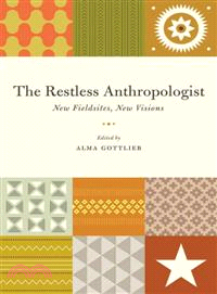 The Restless Anthropologist—New Fieldsites, New Visions