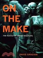 On the Make ─ The Hustle of Urban Nightlife