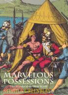 Marvelous possessions :the wonder of the New World /