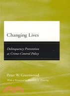 Changing Lives: Delinquency Prevention As Crime Control Policy