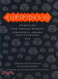 Euripides III ─ Heracles, the Trojan Women, Iphigenia Among the Taurians, Ion