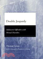 Double Jeopardy: Adolescent Offenders With Mental Disorders