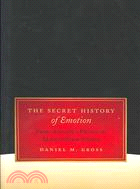 The Secret History of Emotion ─ From Aristotle's Rhetoric to Modern Brain Science