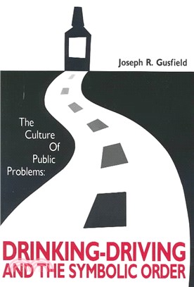 The Culture of Public Problems ─ Drinking-Driving and the Symbolic Order