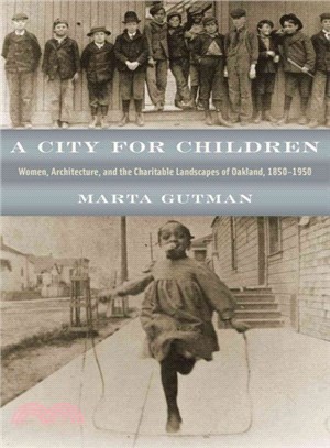 A City for Children ─ Women, Architecture, and the Charitable Landscapes of Oakland, 1850-1950