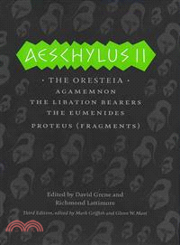 Aeschylus II ─ The Oresteia, Agamemnon, The Libation Bearers, The Eumenides, Proteus