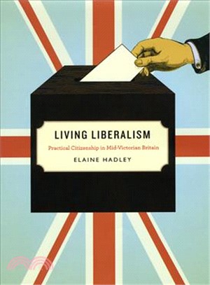 Living Liberalism ─ Practical Citizenship in Mid-Victorian Britain