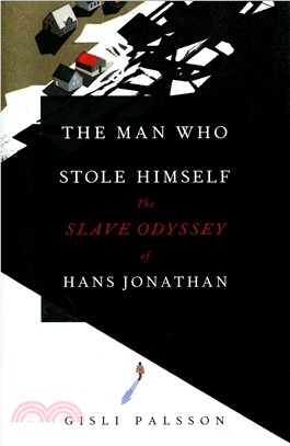 The Man Who Stole Himself ─ The Slave Odyssey of Hans Jonathan