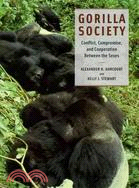 Gorilla Society ─ Conflict, Compromise, and Cooperation Between the Sexes