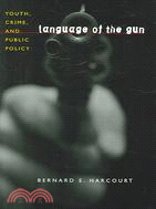 Language of the Gun: Youth, Crime, And Public Policy